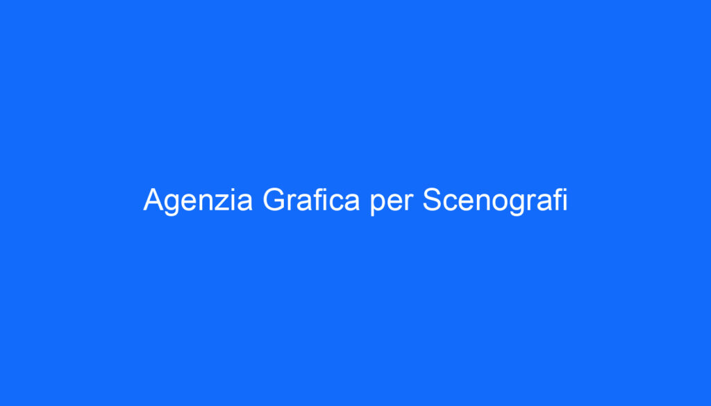 Agenzia Grafica per Scenografi