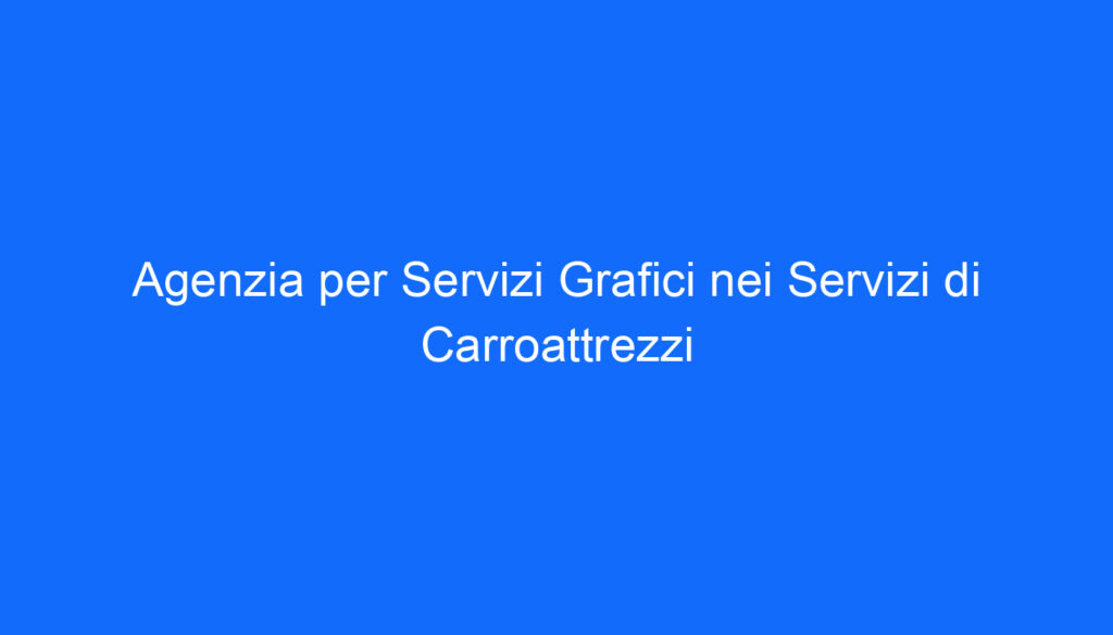 Agenzia per Servizi Grafici nei Servizi di Carroattrezzi