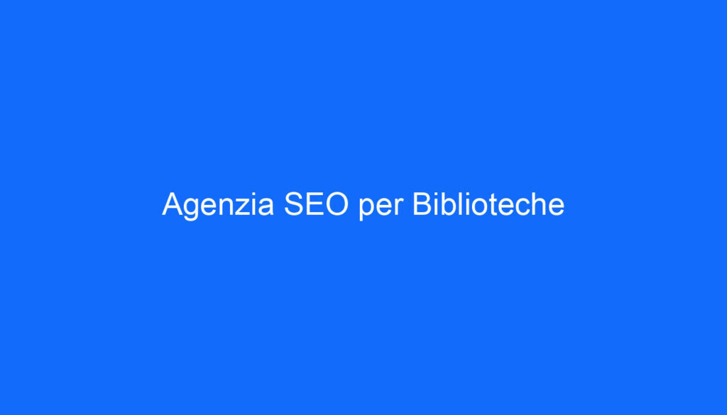 agenzia seo per biblioteche 2 6562