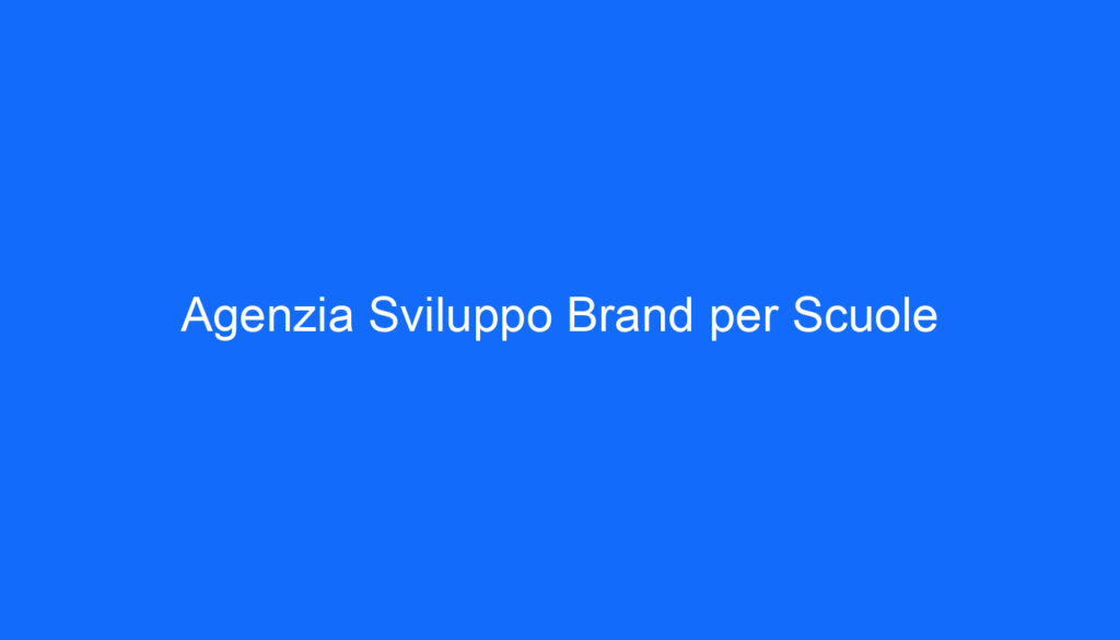 Agenzia Sviluppo Brand per Scuole