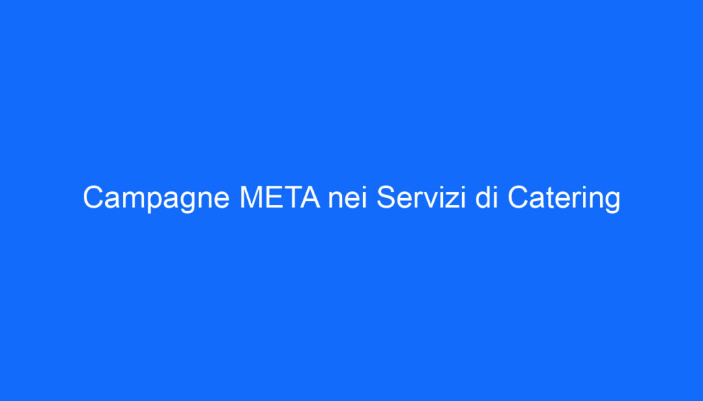 Campagne META nei Servizi di Catering