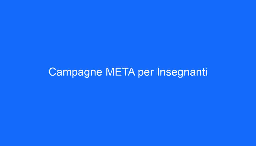 Campagne META per Insegnanti
