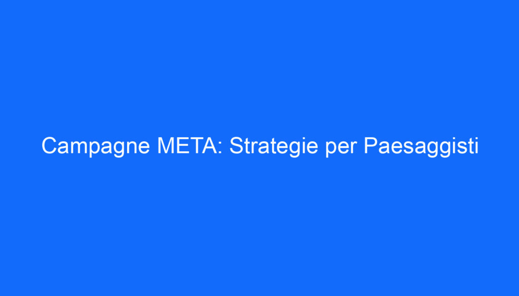 campagne meta strategie per paesaggisti