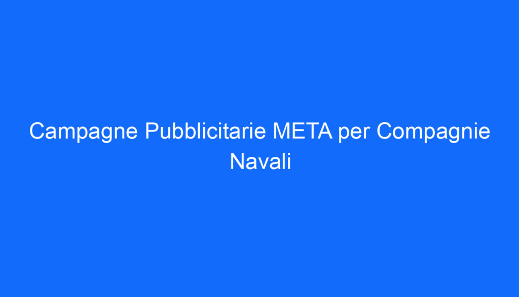 campagne pubblicitarie meta per compagnie navali