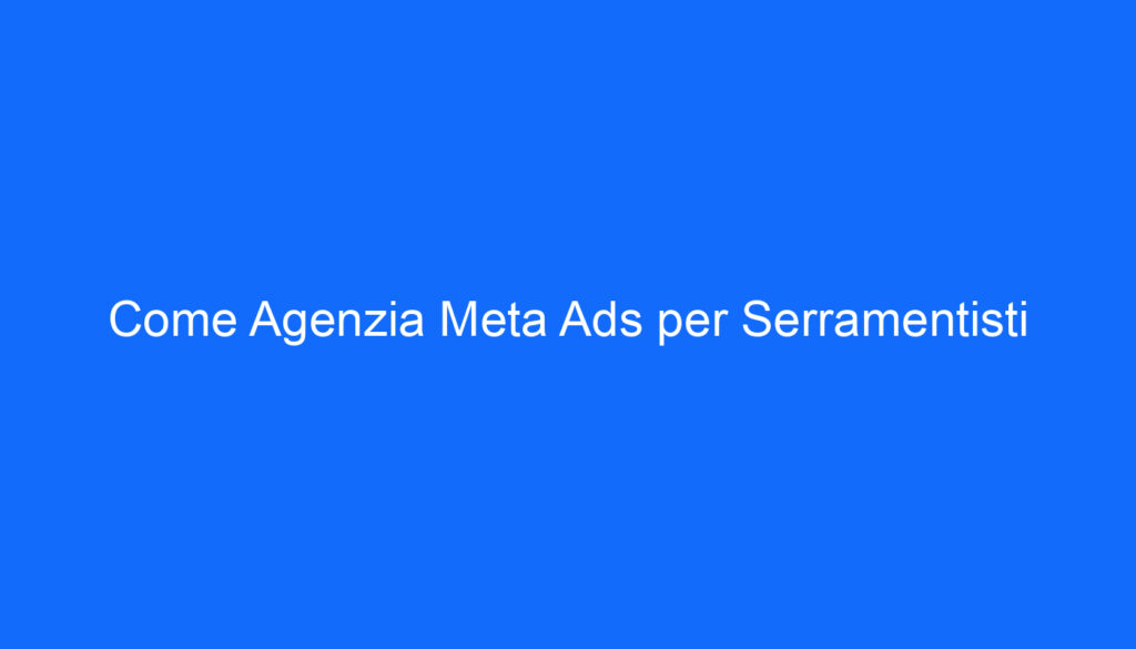 come agenzia meta ads per serramentisti