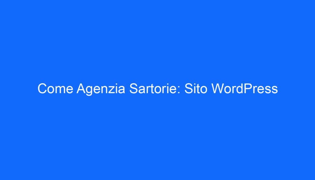 Come Agenzia Sartorie: Sito WordPress