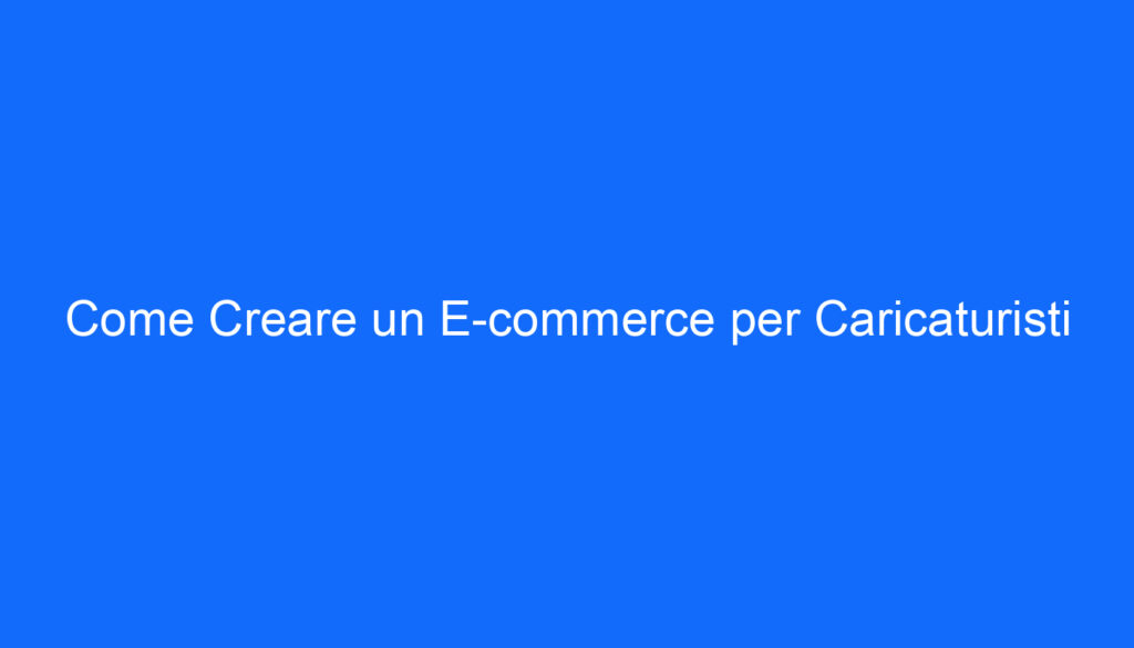 come creare un e commerce per caricaturisti