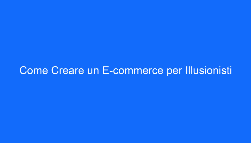 come creare un e commerce per illusionisti 6609