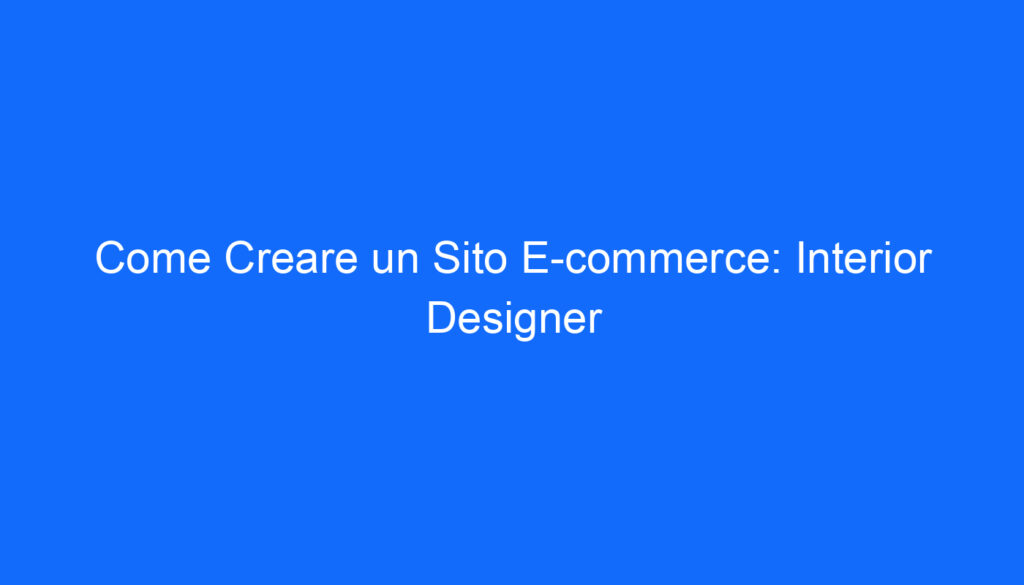 Come Creare un Sito E commerce: Interior Designer