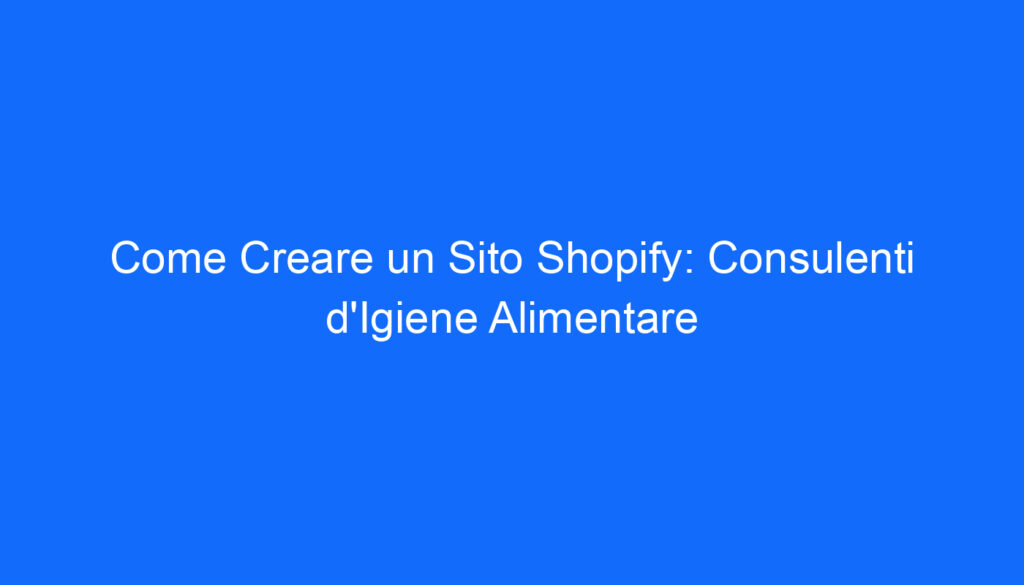 come creare un sito shopify consulenti d igiene alimentare