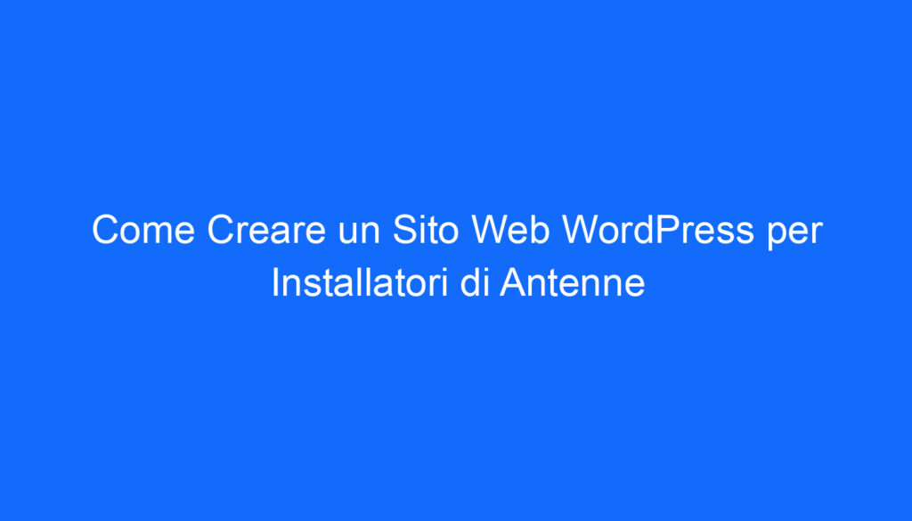 come creare un sito web wordpress per installatori di antenne