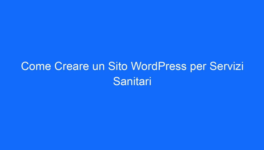 come creare un sito wordpress per servizi sanitari