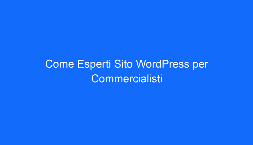 Come Esperti Sito WordPress per Commercialisti