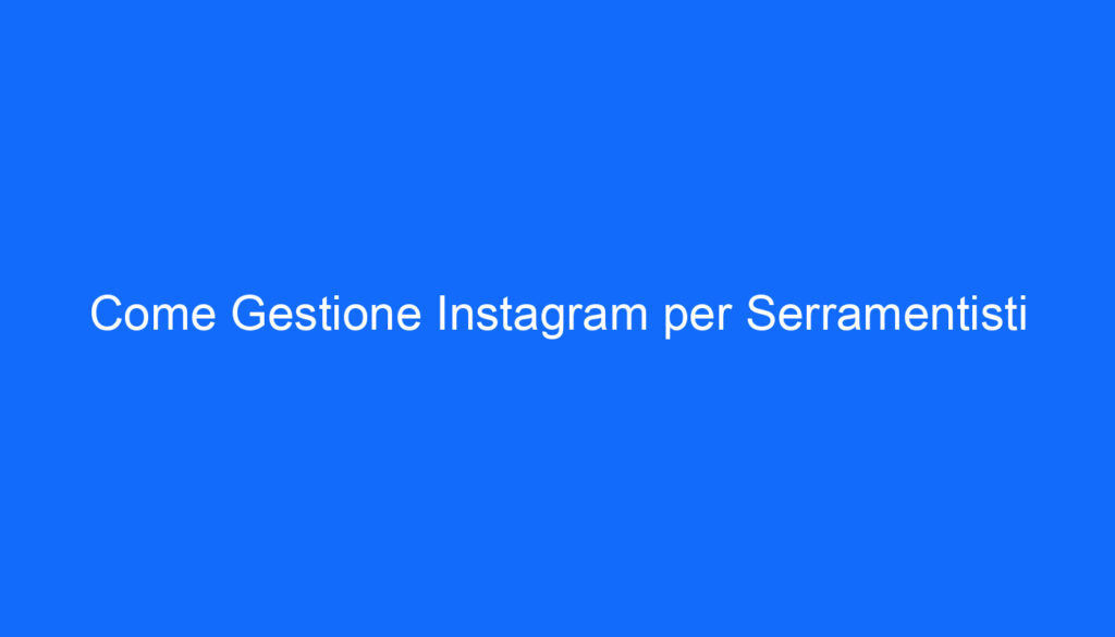 come gestione instagram per serramentisti