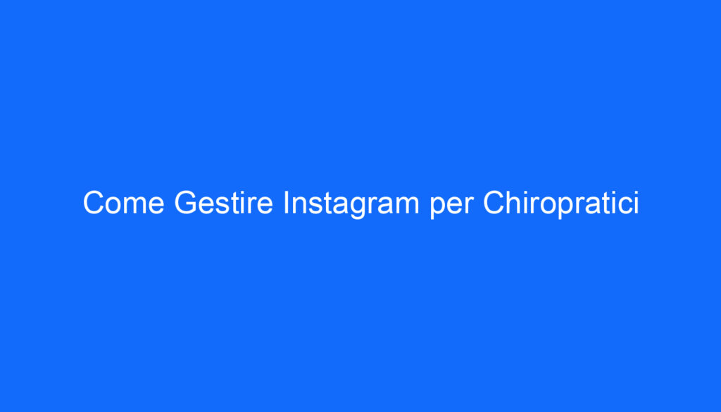 come gestire instagram per chiropratici