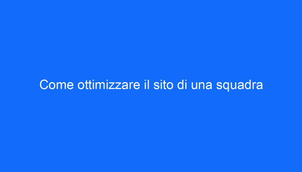 Come ottimizzare il sito di una squadra