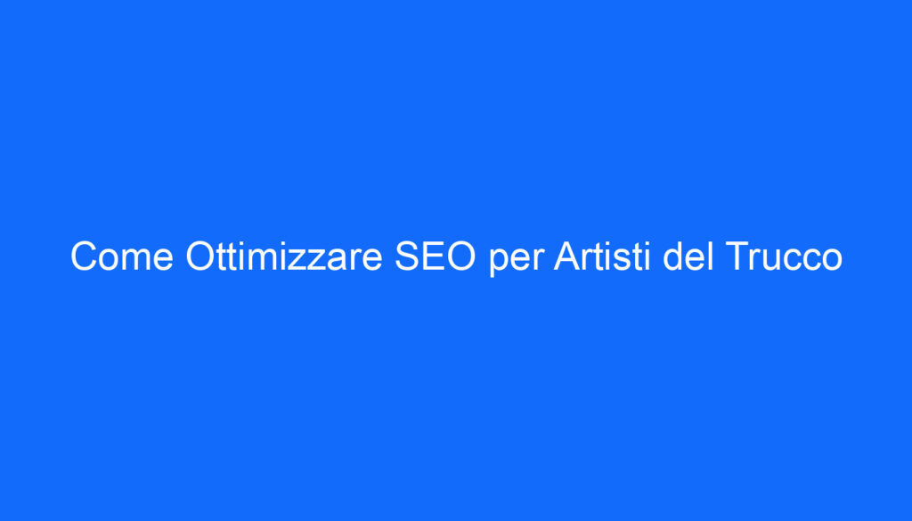 come ottimizzare seo per artisti del trucco