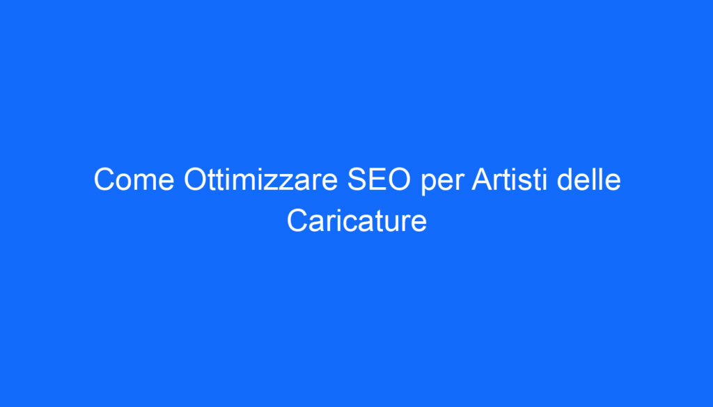 come ottimizzare seo per artisti delle caricature