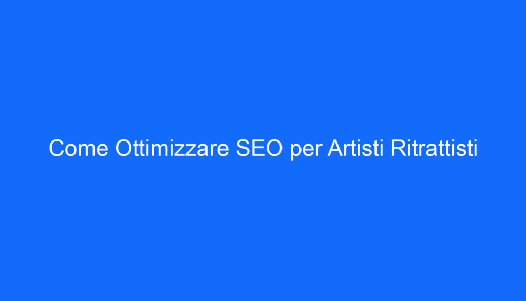 come ottimizzare seo per artisti ritrattisti
