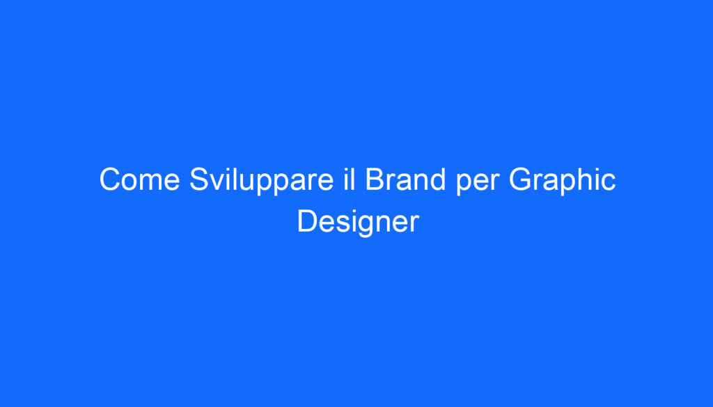 Come Sviluppare il Brand per Graphic Designer