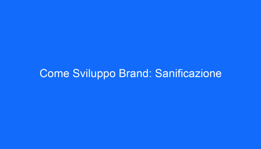 Come Sviluppo Brand: Sanificazione