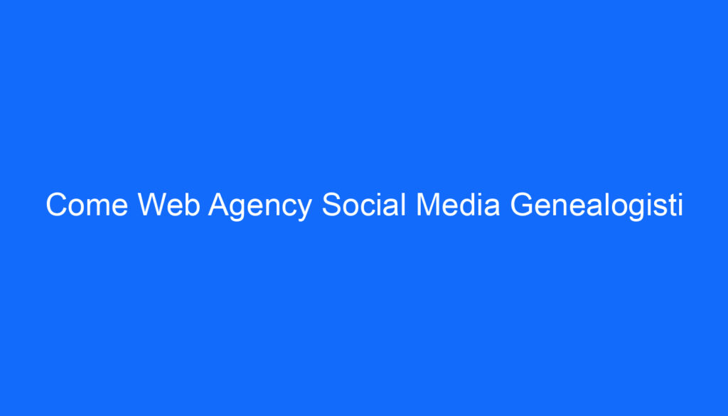 come web agency social media genealogisti
