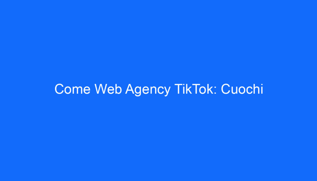Come Web Agency TikTok: Cuochi