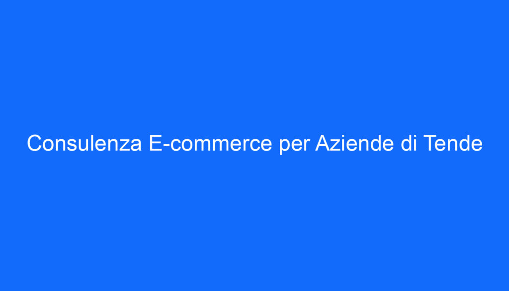 Consulenza E commerce per Aziende di Tende