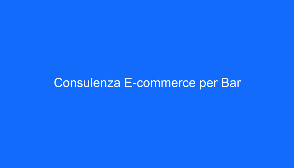 Consulenza E commerce per Bar