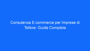 consulenza e commerce per imprese di tettoie guida completa