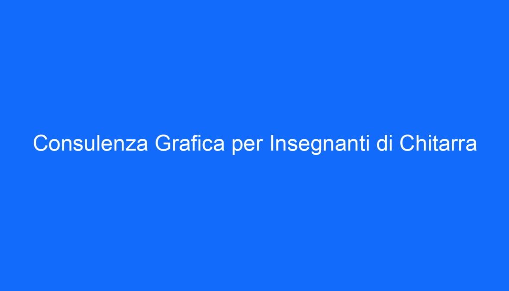 consulenza grafica per insegnanti di chitarra