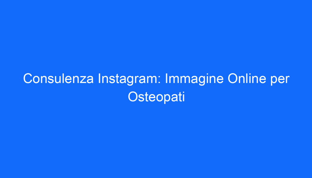 consulenza instagram immagine online per osteopati