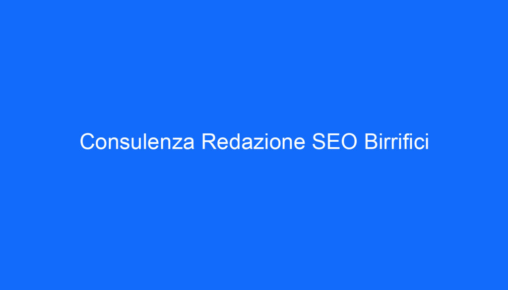 Consulenza Redazione SEO Birrifici