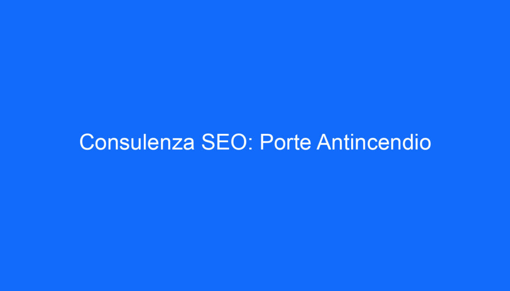 consulenza seo porte antincendio