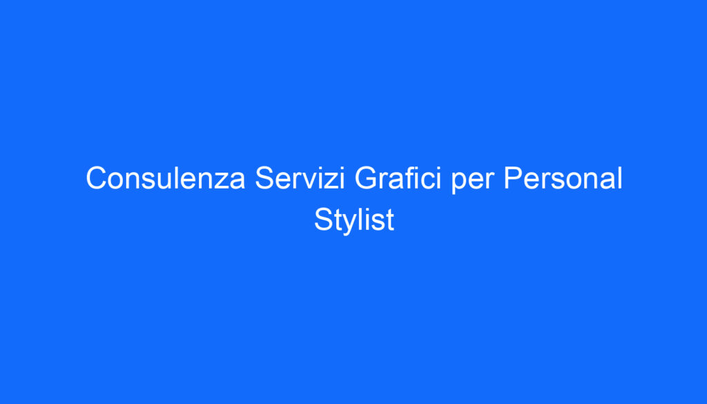 consulenza servizi grafici per personal stylist
