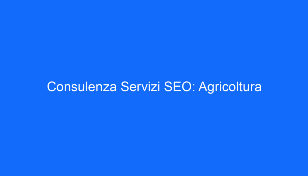 consulenza servizi seo agricoltura