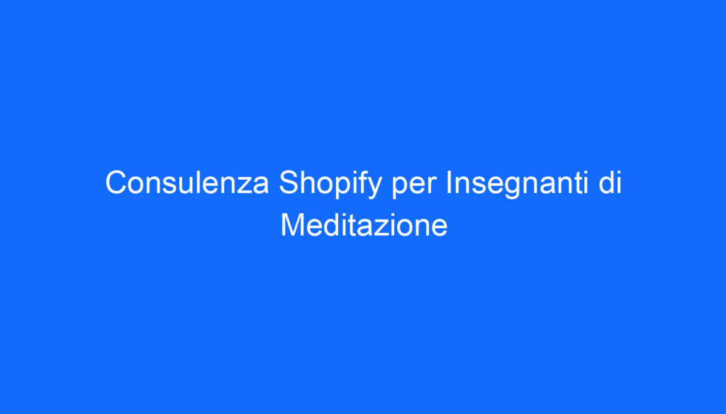 consulenza shopify per insegnanti di meditazione