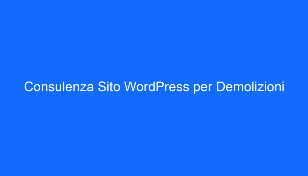 Consulenza Sito WordPress per Demolizioni