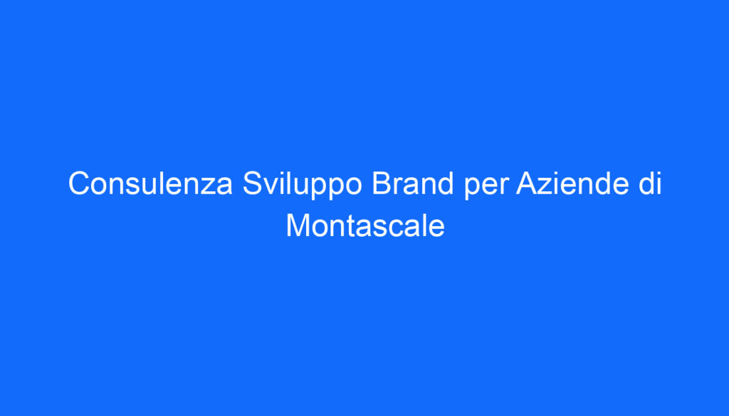 Consulenza Sviluppo Brand per Aziende di Montascale