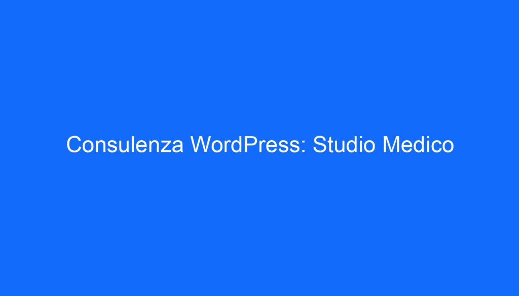Consulenza WordPress: Studio Medico