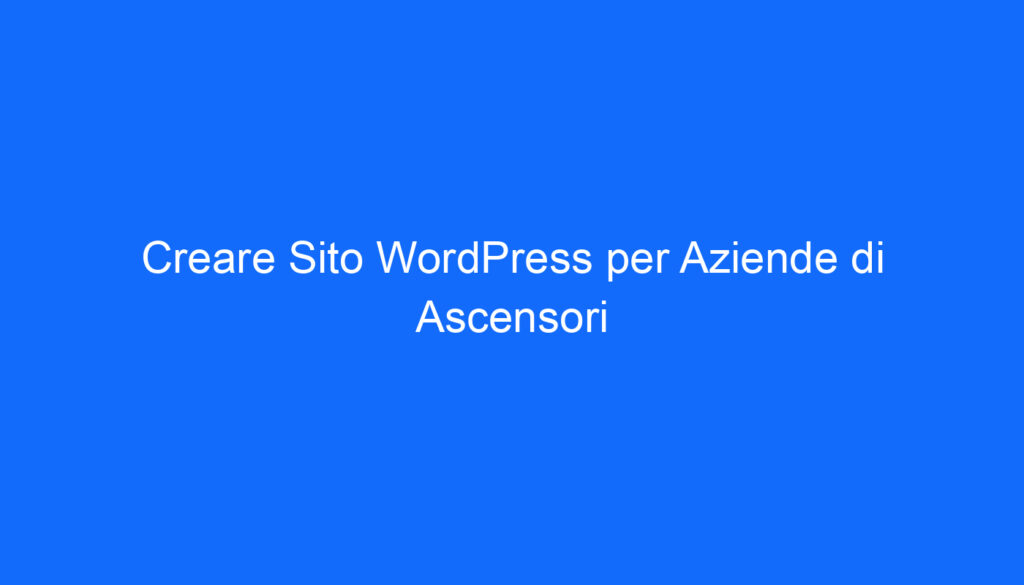 creare sito wordpress per aziende di ascensori