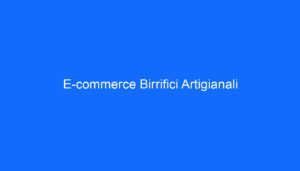 E commerce Birrifici Artigianali