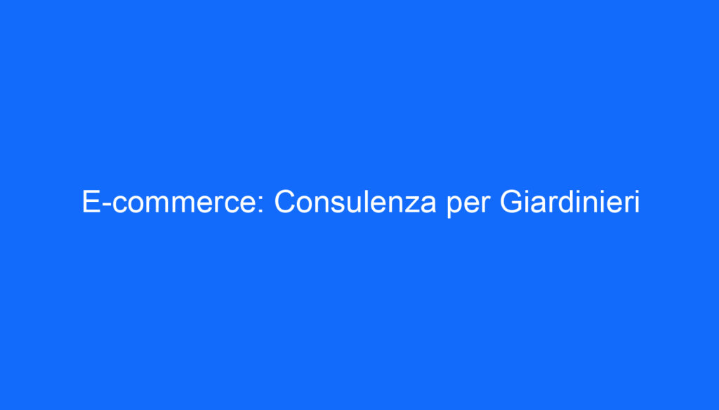e commerce consulenza per giardinieri 2 6654