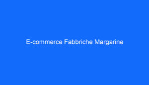 E commerce Fabbriche Margarine
