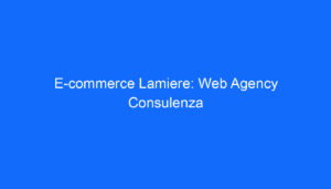 E commerce Lamiere: Web Agency Consulenza