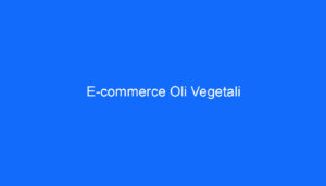 E commerce Oli Vegetali