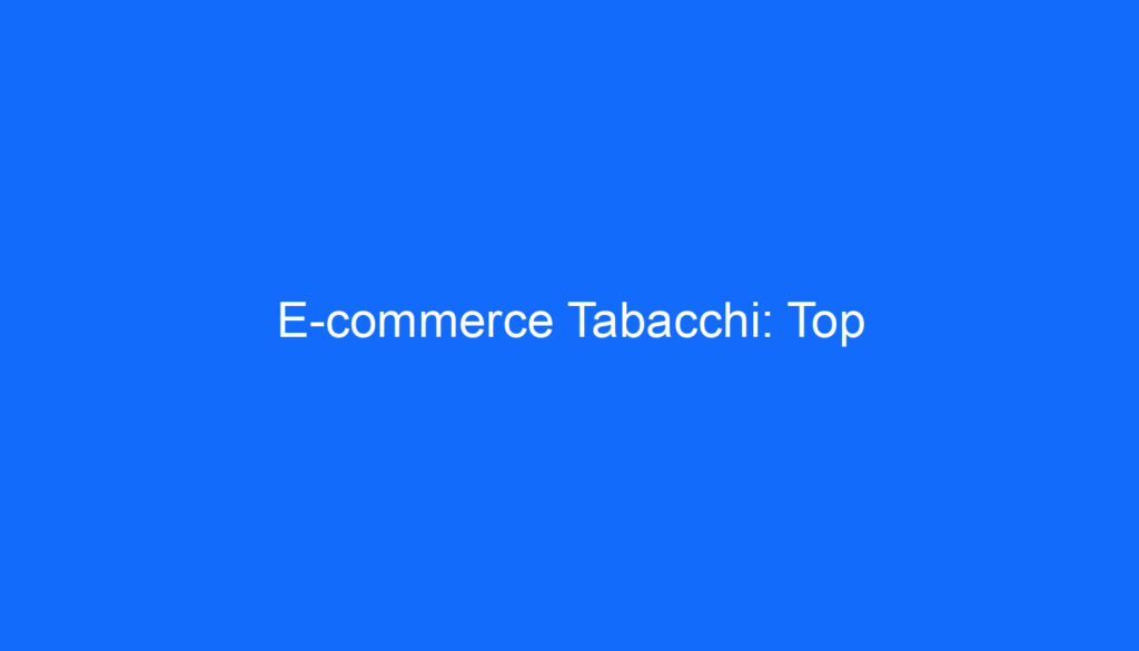 E commerce Tabacchi: Top