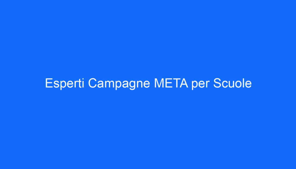 Esperti Campagne META per Scuole