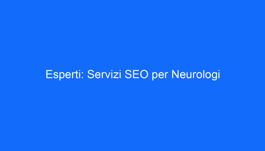esperti servizi seo per neurologi