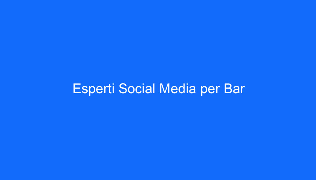 esperti social media per bar